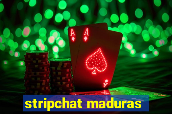 stripchat maduras